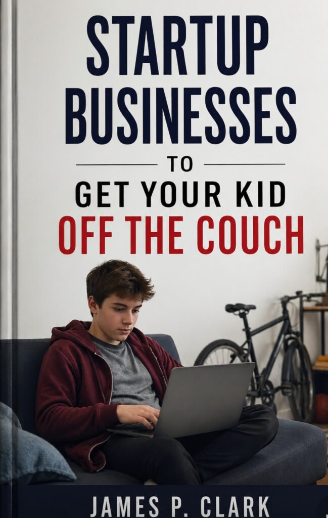 Startup Businesses To Get Your Kid Off The Couch